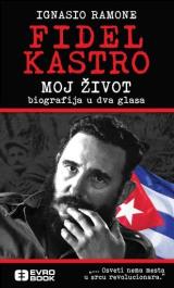 Fidel Kastro - Moj život - biografija u dva glasa